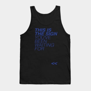 This is the sign you've been waiting for Tank Top